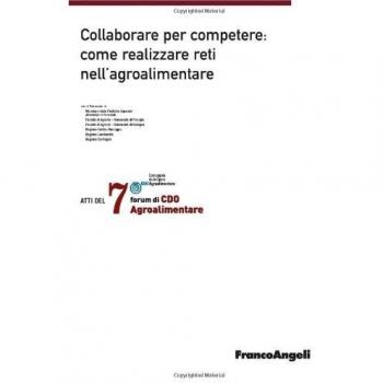 Settimo Forum di Cdo agroalimentare 2010. Collaborare per competere: come realizzare reti nell'agroalimentare