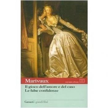 Il gioco dell'amore e del caso-Le false confidenze. Testo francese a fronte