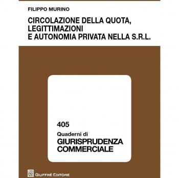 Circolazione della quota, legittimazioni e autonomia privata nella s.r.l.