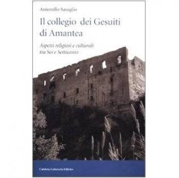 Il collegio dei Gesuiti di Amantea. Aspetti religiosi e culturali tra Sei e Settecento