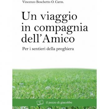 Un viaggio in compagnia dell'amico. Per i sentieri della preghiera