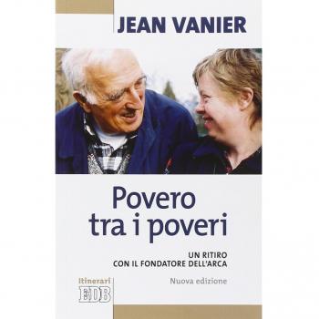 Povero tra i poveri. Un ritiro con il fondatore dell'Arca