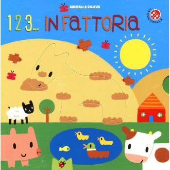 1 2 3... in fattoria. Ediz. illustrata