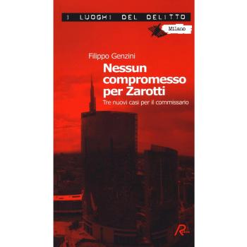 Nessun compromesso per Zarotti. Tre nuovi casi per il commissario