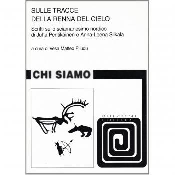 Sulle tracce della renna del cielo. Scritti sulla sciamensimo nordico di Juha Pentikäinen e Anna-Leena Siikala