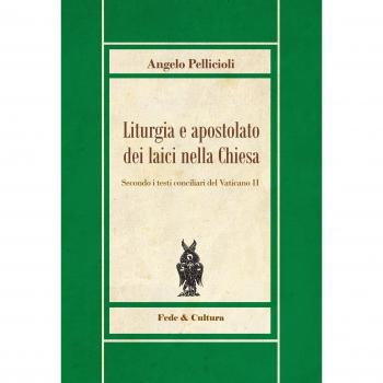Liturgia e apostolato dei laici nella Chiesa. Secondo i testi conciliari del Vaticano II