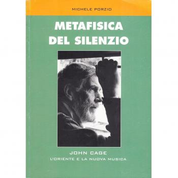 Metafisica del silenzio. John Cage, l'Oriente e la nuova musica