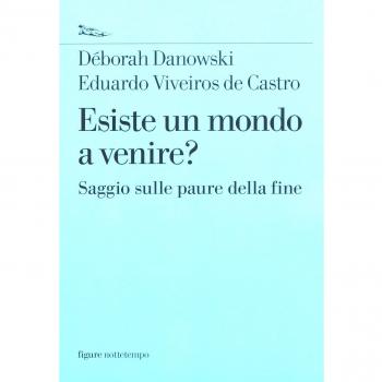 Esiste un mondo a venire? Saggio sulle paure della fine