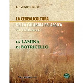 La cerealicoltura nella Calabria pelasgica (VIII-II millennio a.C.). La lamina di Botricello