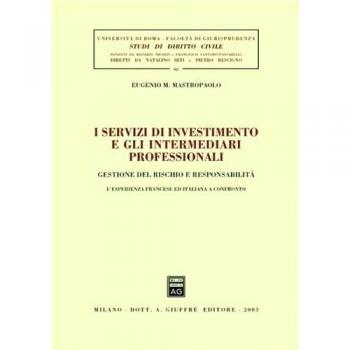 I servizi di investimento e gli intermediari professionali. Gestione del rischio e responsabilità. L'esperienza francese ed italiana a confronto