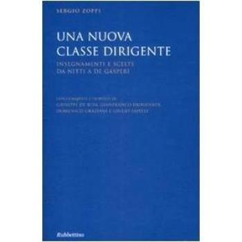 Una nuova classe dirigente. Insegnamenti e scelte da Nitti a De Gasperi