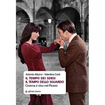 Il tempo dei sensi. Il tempo dello sguardo. Cinema e vino nel Piceno