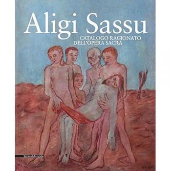Aligi Sassu. Catalogo ragionato dell'opera sacra. Ediz. a colori
