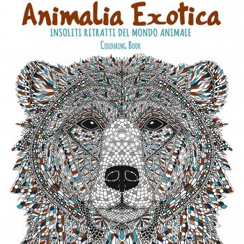Animalia exotica. Insoliti ritratti del mondo animale. Colouring book. Ediz. illustrata