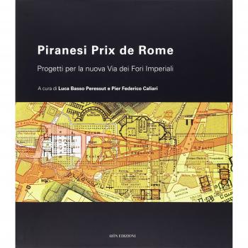 Piranesi Prix De Rome. Progetti per la nuova via dei Fori Imperiali