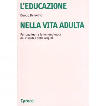 L'educazione nella vita adulta. Per una teoria fenomenologica dei vissuti e delle origini