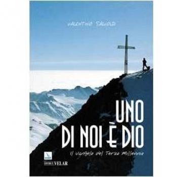 Uno di noi è Dio. Il vangelo del terzo millennio