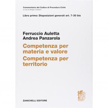 Commentario del codice di procedura civile. Art. 7-30bis. Competenza per materia e valore. Competenza per territorio