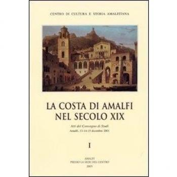 La Costa di Amalfi nel secolo XIX. Atti del Convegno di studi (Amalfi, 13-15 dicembre 2001)