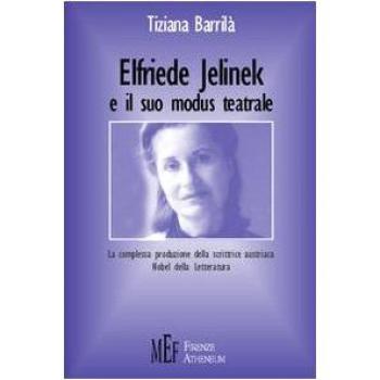Elfriede Jelinek e il suo modus teatrale. La complessa produzione della scrittrice austriaca Nobel della letteratura
