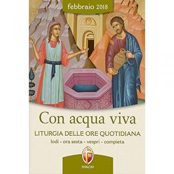 Con acqua viva. Liturgia delle ore quotidiana. Lodi, ora sesta, vespri, compieta