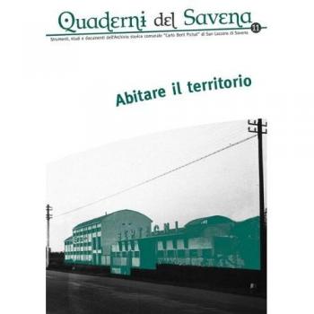 Quaderni del Savena. Strumenti, studi e documenti dell'archivio storico comunale «Carlo Berti Pichat» di San Lazzaro di Savena (Vol. 11)