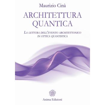 Architettura quantica. La lettura dell’evento architettonico in ottica quantistica