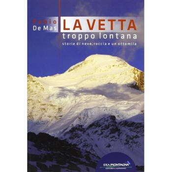 La vetta troppo lontana. Storie di neve, roccia e un ottomila