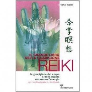 Il grande libro della guarigione reiki. La guarigione del corpo e della mente attraverso l'energia. Ediz. illustrata