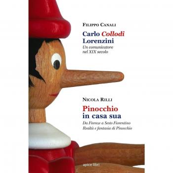 Carlo Collodi Lorenzini. Un comunicatore nel XIX secolo-Pinocchio in casa sua. Da Firenze a Sesto Fiorentino. Realtà e fantasia di Pinocchio