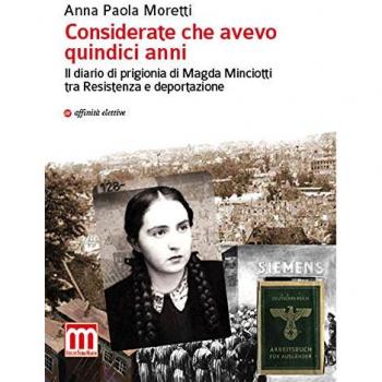 Considerate che avevo quindici anni. Il diario di prigionia di Magda Minciotti tra Resistenza e deportazione