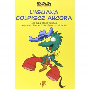 L'iguana colpisce ancora. Trilogia di storie curiose e parole divertenti del vivere quotidiano
