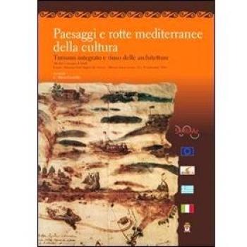 Paesaggi e rotte mediterranee della cultura. Turismo integrato e riuso delle architetture