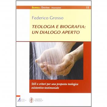 Teologia e biografia: un dialogo aperto. Stili e criteri per una proposta teologica esistentivo-testimoniale