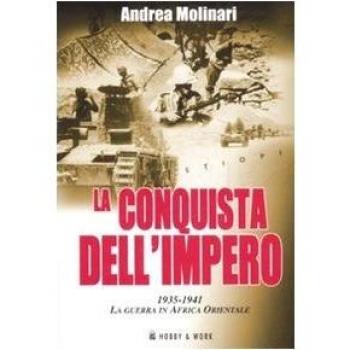 La conquista dell'impero. 1935-1941: la guerra in Africa Orientale
