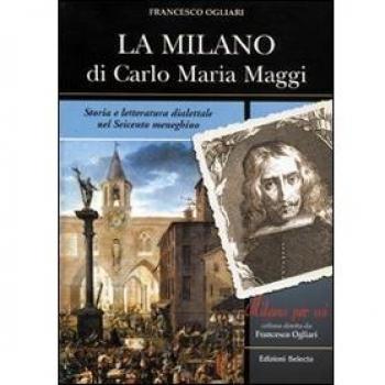 La Milano di Carlo Maria Maggi. Storia e letteratura dialettale nel Seicento meneghino