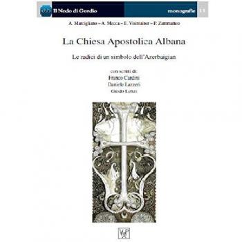 La Chiesa Apostolica Albana. Le radici di un simbolo dell'Azerbaigian