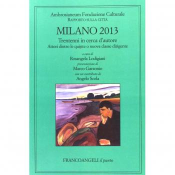 Milano 2013. Trentenni in cerca d'autore. Attori dietro le quinte o nuova classe dirigente. Rapporto sulla città