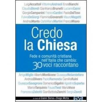Credo la Chiesa. Fede e comunità cristiana nell'Italia che cambia: 30 voci raccontano