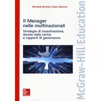 Il manager nelle multinazionali: Strategie di incentivazione, durata nella carica e rapporti di governance