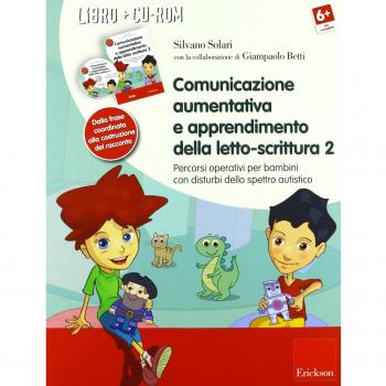 Comunicazione aumentativa e apprendimento della letto-scrittura. Percorsi operativi per bambini con disturbi dello spettro autistico. Con CD-ROM. ... alla costruzione del racconto (Vol. 2)