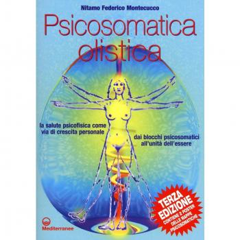 Psicosomatica olistica. La salute psicofisica come via di crescita personale. Dai blocchi psicosomatici all'unità dell'essere. Con poster