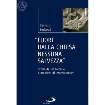 Fuori dalla Chiesa nessuna salvezza. Storia di una formula e problemi di interpretazione
