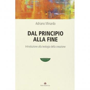 Dal principio alla fine. Introduzione alla teologia della creazione