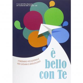 È bello con te. Itinerario vocazionale per giovani e adolescenti
