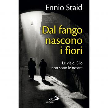 Dal fango nascono i fiori. Le vie di Dio non sono le nostre