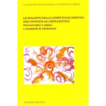 Lo sviluppo della competenza emotiva dall'infanzia all'adolescenza. Percorsi tipici e atipici e strumenti di valutazione