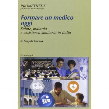 Formare un medico oggi. Salute, malattia e assistenza sanitaria in Italia