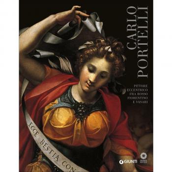 Carlo Portelli. Pittore eccentrico fra Rosso Fiorentino e Vasari. Catalogo della mostra (Firenze, 22 dicembre 2015-30 aprile 2016). Ediz. illustrata