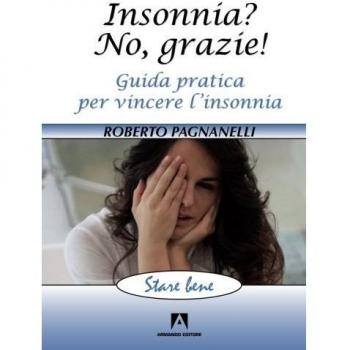 Insonnia? No, grazie! Guida pratica per vincere l'insonnia